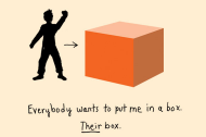 How I learned to stop worrying and love the box