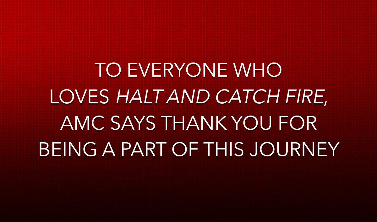Thank You for Being a Part of the <em>Halt and Catch Fire</em> Journey