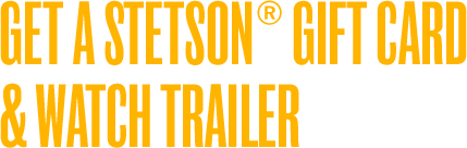 Get a Stetson gift card & watch trailer