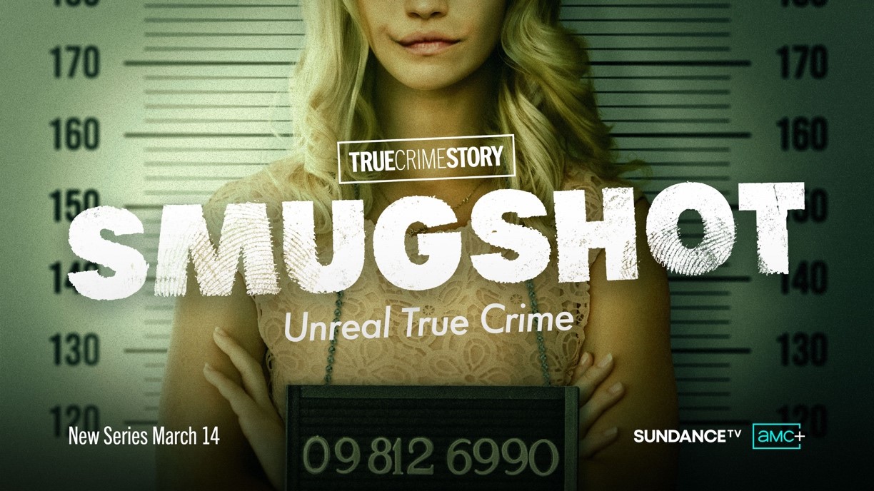 Sundancetv Releases Official Trailer For Its All New Docu Series True Crime Story Smugshot 