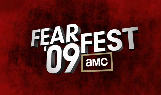 Be Afraid, Be Very Afraid of AMC Fearfest ’09