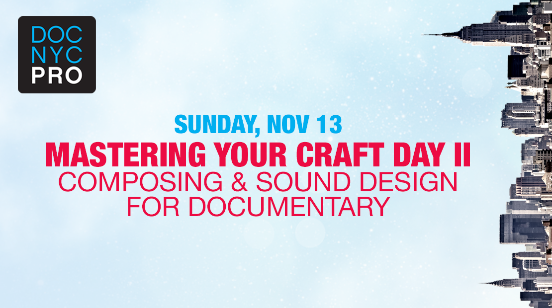 MASTERING YOUR CRAFT – DAY TWO: COMPOSING & SOUND DESIGN FOR DOCUMENTARY