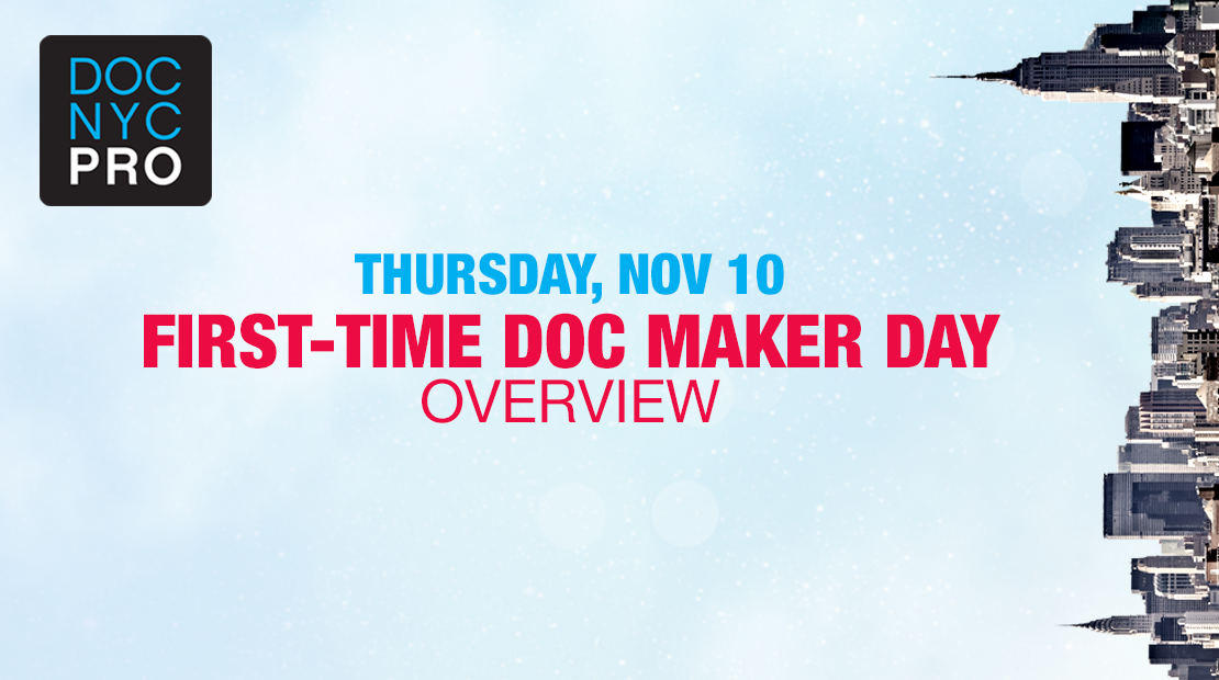 FIRST-TIME DOC MAKER DAY: OVERVIEW