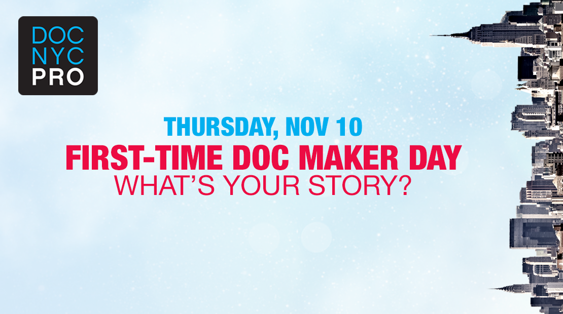 FIRST-TIME DOC MAKER DAY: WHAT’S YOUR STORY?