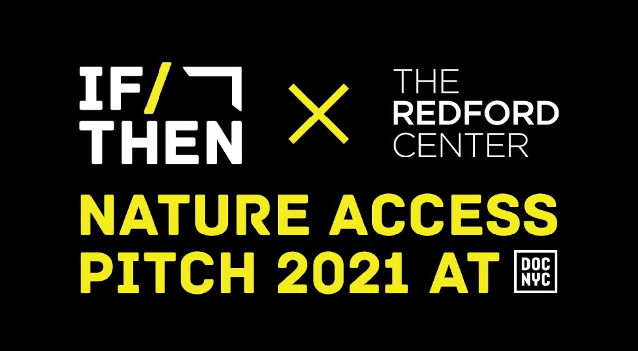 IF/THEN X THE REDFORD CENTER NATURE ACCESS PITCH