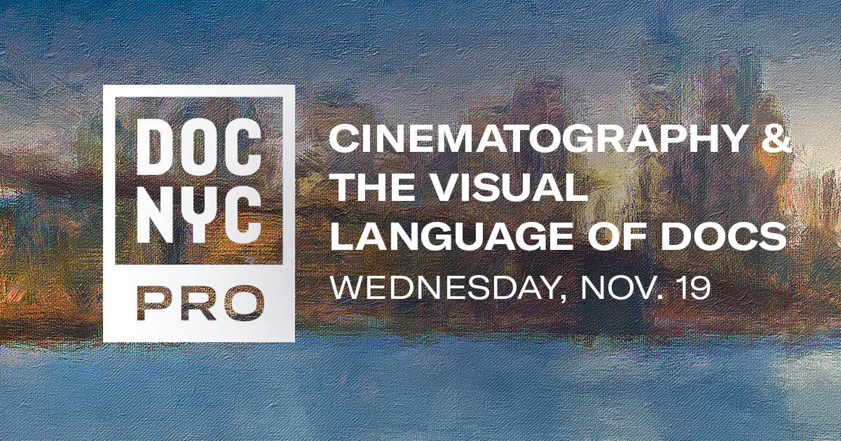 Cinematography and the Visual Language of Docs (Nov 19)