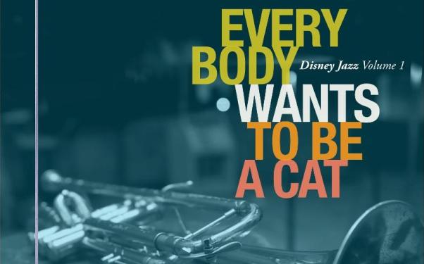 Disney Jazz Volume 1: “Everybody Wants to Be a Cat” (photo)