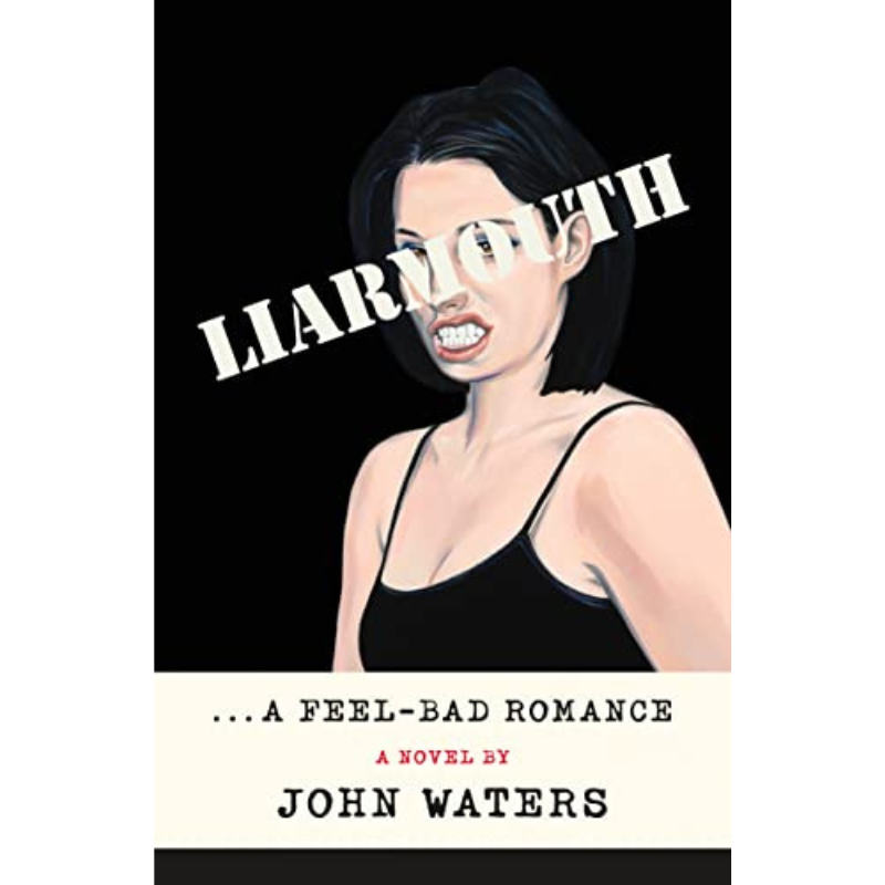 Liarmouth: A Feel-Bad Romance (Hardback) - signed by John Waters