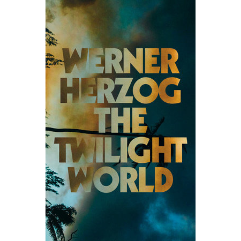 SOLD OUT! The Twilight World (Hardback) - signed by Werner Herzog