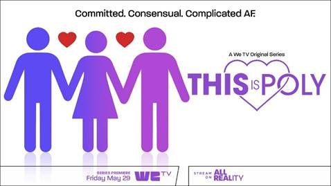 Good Things Come in Threes: Exclusive First Look at Groundbreaking New Original Unscripted Series This is Poly Premiering Friday, May 29 on We TV and All Reality